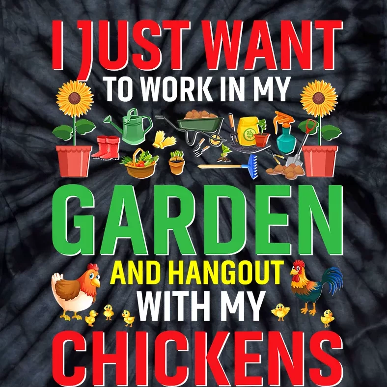 I Just Want To Work In My Garden And Hangout With My Chickens Farmer Farming Tie-Dye T-Shirt