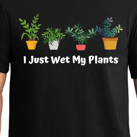 I Just Wet My Plants Funny Gardening Gardener Succulent Gift Cute Gift Pajama Set