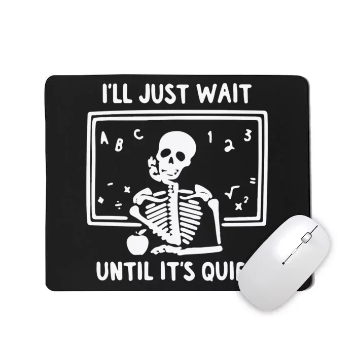 I’Ll Just Wait Until It’S Quiet Mousepad