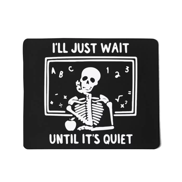 I’Ll Just Wait Until It’S Quiet Mousepad