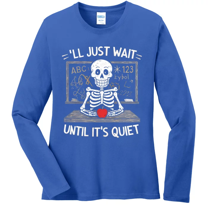 Ill Just Wait Quiet Skeleton Teacher Halloween Humor Gift Ladies Long Sleeve Shirt