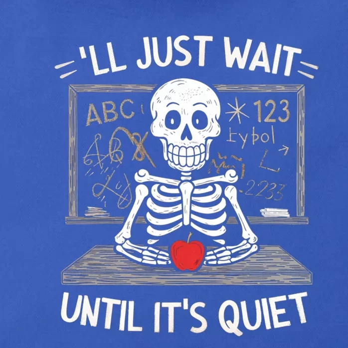 Ill Just Wait Quiet Skeleton Teacher Halloween Humor Gift Zip Tote Bag