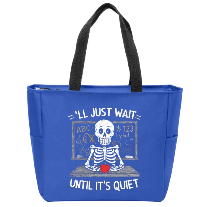 Ill Just Wait Quiet Skeleton Teacher Halloween Humor Gift Zip Tote Bag