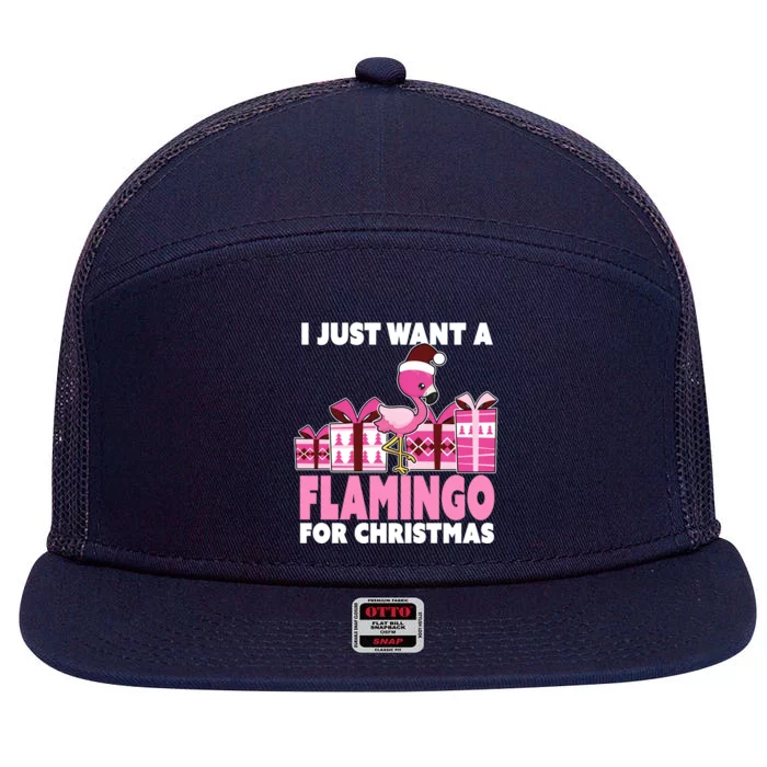 I Just Want A Flamingo For Christmas Flamingo Christmas Cute Gift 7 Panel Mesh Trucker Snapback Hat