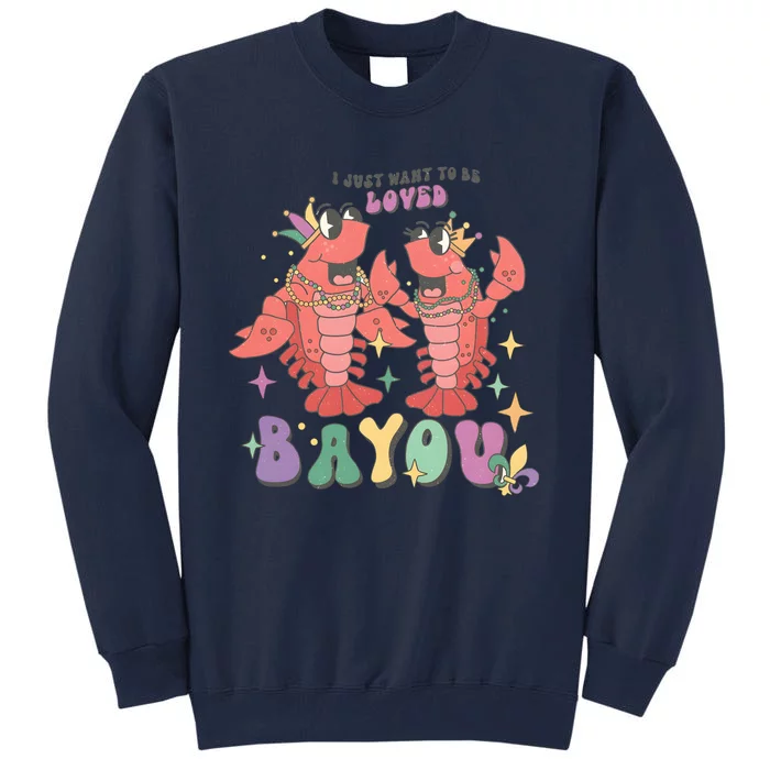 I Just Want To Be Loved Bayou Mardi Gras Tall Sweatshirt