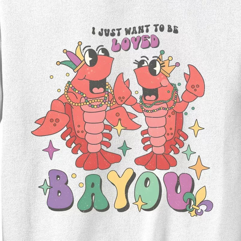 I Just Want To Be Loved Bayou Mardi Gras Sweatshirt