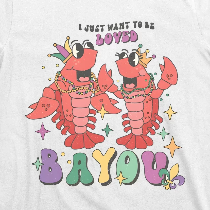 I Just Want To Be Loved Bayou Mardi Gras T-Shirt