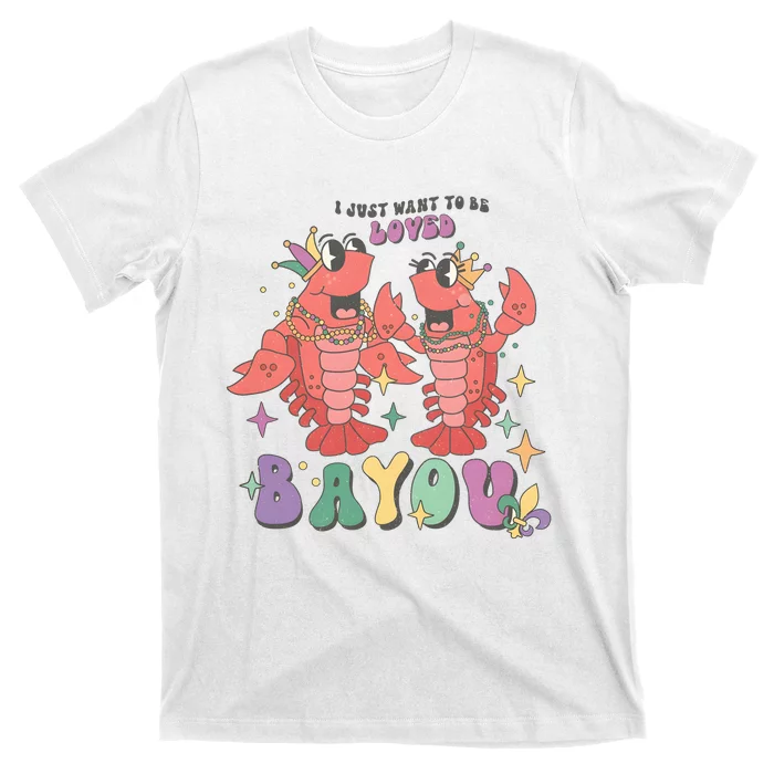 I Just Want To Be Loved Bayou Mardi Gras T-Shirt