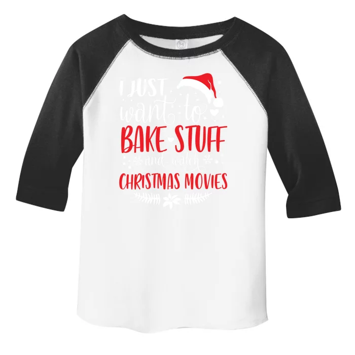 I Just Want To Bake Stuff And Watch Christmas Movies Cute Gift Toddler Fine Jersey T-Shirt