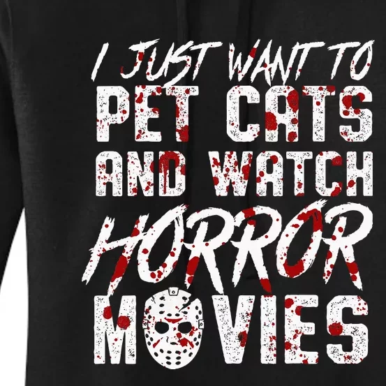 I Just Want To Pet Cats And Watch Horror Movies Halloween Women's Pullover Hoodie