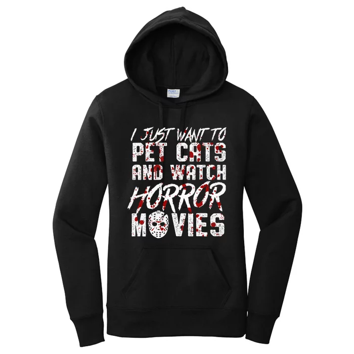 I Just Want To Pet Cats And Watch Horror Movies Halloween Women's Pullover Hoodie