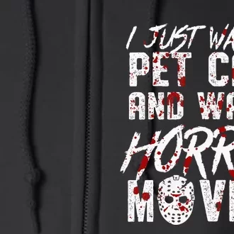 I Just Want To Pet Cats And Watch Horror Movies Halloween Full Zip Hoodie