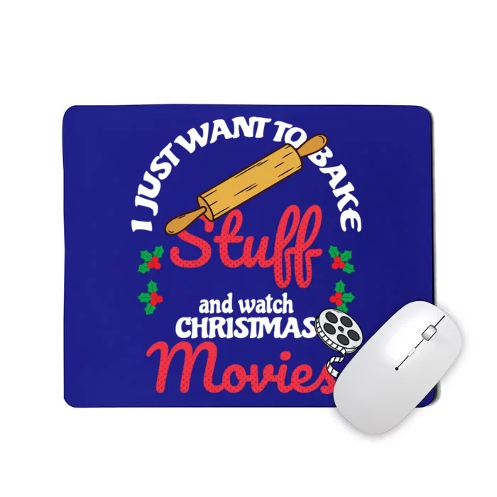 I Just Want To Bake Stuff And Watch Xmas Movies Cute Gift Mousepad