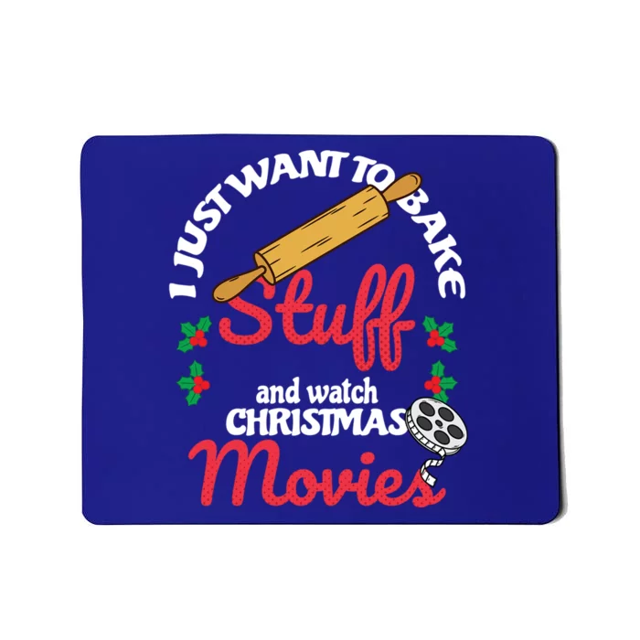 I Just Want To Bake Stuff And Watch Xmas Movies Cute Gift Mousepad