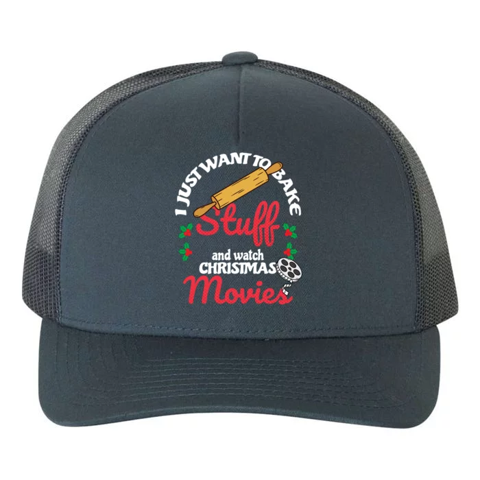 I Just Want To Bake Stuff And Watch Xmas Movies Cute Gift Yupoong Adult 5-Panel Trucker Hat