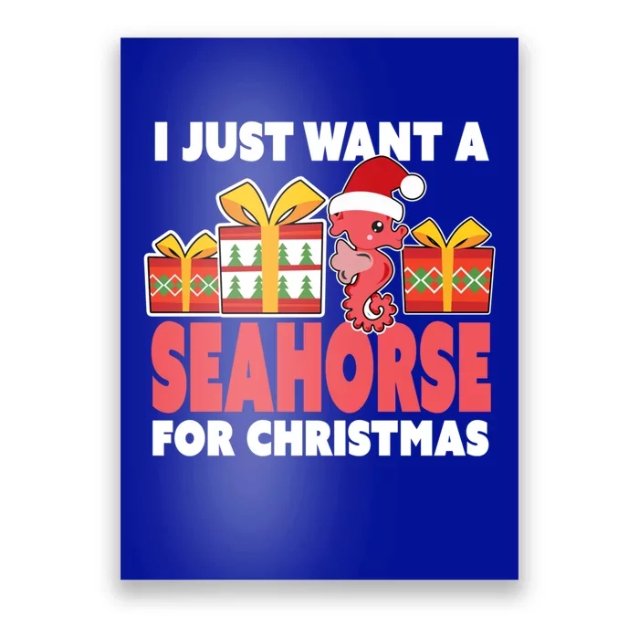 I Just Want A Seahorse For Christmas Christmas Seahorse Funny Gift Poster