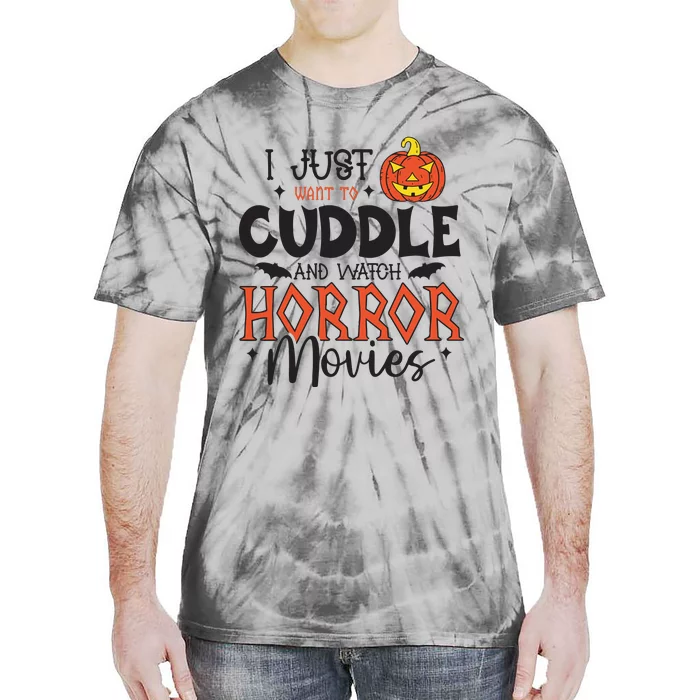 I Just Want To Cuddle And Watch Horror Movies Tie-Dye T-Shirt