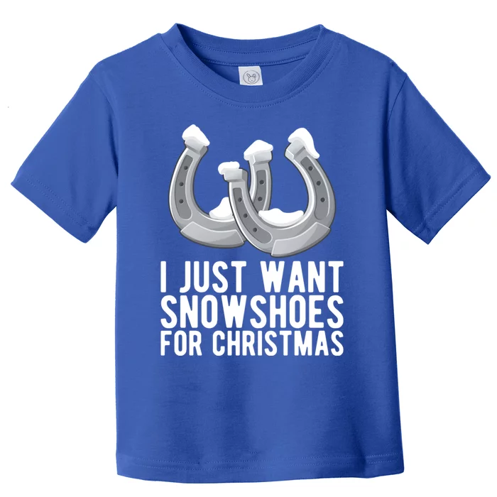 I Just Want Snow Shoes For Christmas Great For Horse Lovers Gift Toddler T-Shirt