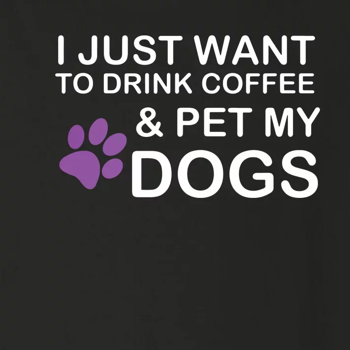 I Just Want To Drink Coffee And Pet My Dog Toddler Long Sleeve Shirt