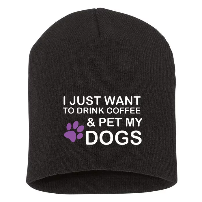 I Just Want To Drink Coffee And Pet My Dog Short Acrylic Beanie