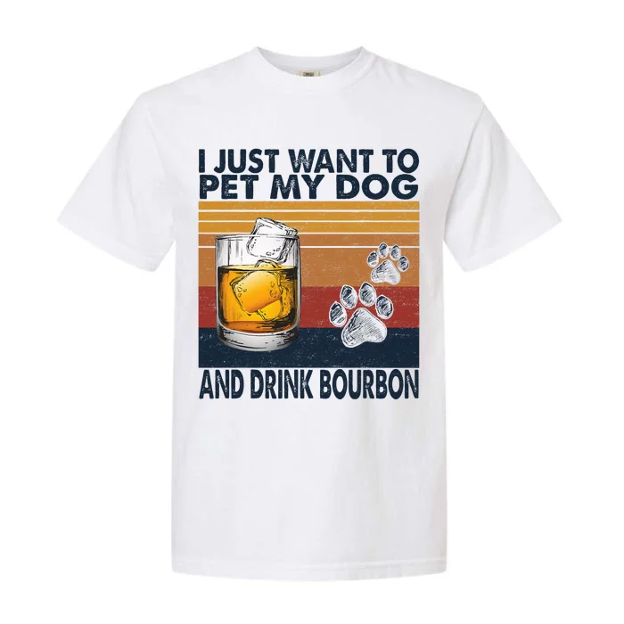 I Just Want To Pet My Dog And Drink Bourbon Animal Lover Garment-Dyed Heavyweight T-Shirt