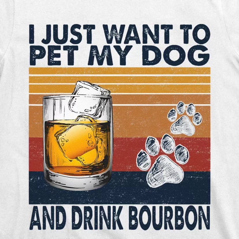 I Just Want To Pet My Dog And Drink Bourbon Animal Lover T-Shirt