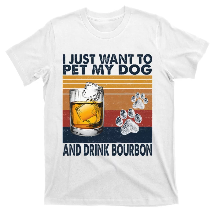 I Just Want To Pet My Dog And Drink Bourbon Animal Lover T-Shirt