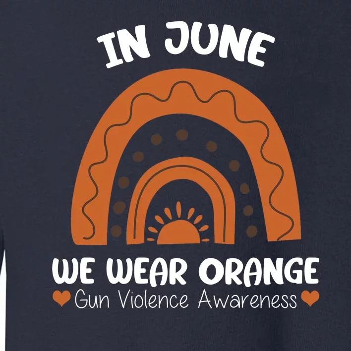 In June Wear Orange Gun Violence Awareness Toddler Sweatshirt