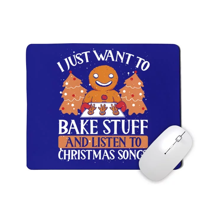 I Just Want To Bake Stuff And Sing Christmas Songs Xmas Song Funny Gift Mousepad