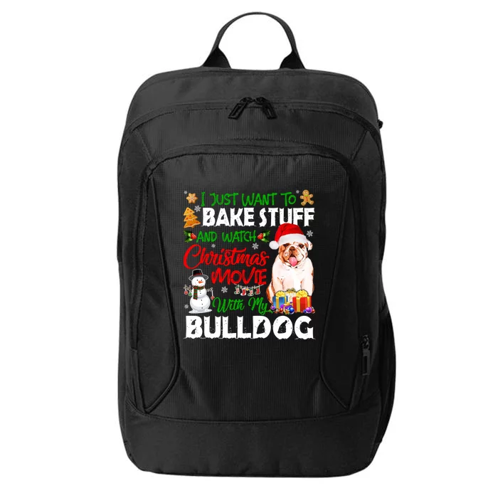 I Just Want To Bake Stuff And Christmas Movie With Bulldog Gift City Backpack