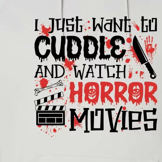 I Just Want To Cuddle And Watch Horror Movies Performance Fleece Hoodie