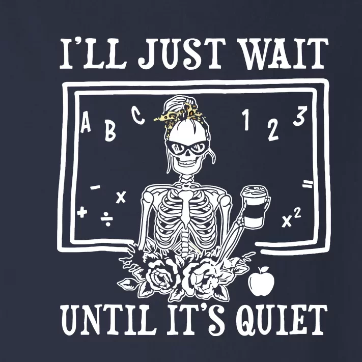 Ill Just Wait Until Its Quiet Halloween Teacher Skeleton Toddler Long Sleeve Shirt