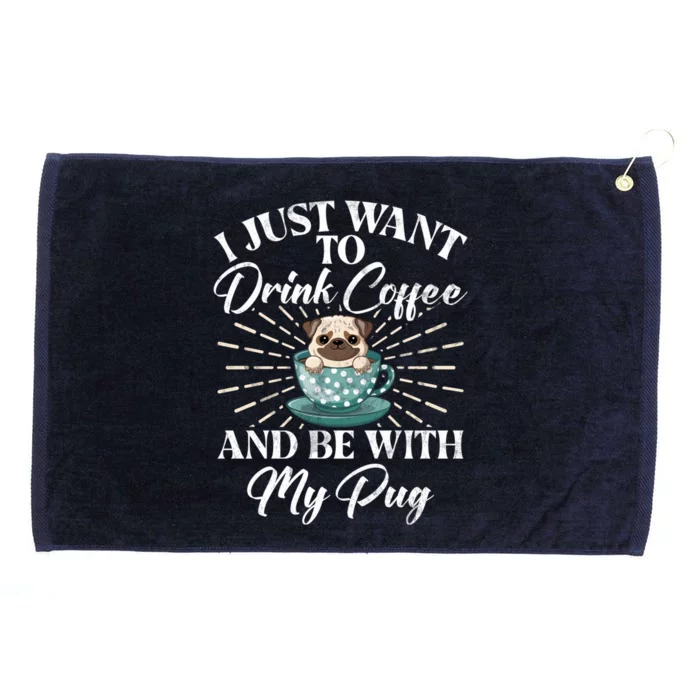 I Just Want To Coffee And Be With My Pug Gift Grommeted Golf Towel