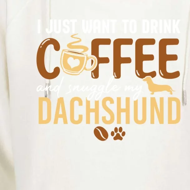 I Just Want To Coffee And Snuggle My Dachshund Xmas Gift Womens Funnel Neck Pullover Hood