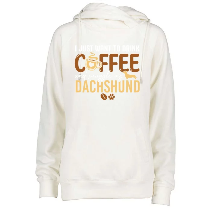 I Just Want To Coffee And Snuggle My Dachshund Xmas Gift Womens Funnel Neck Pullover Hood