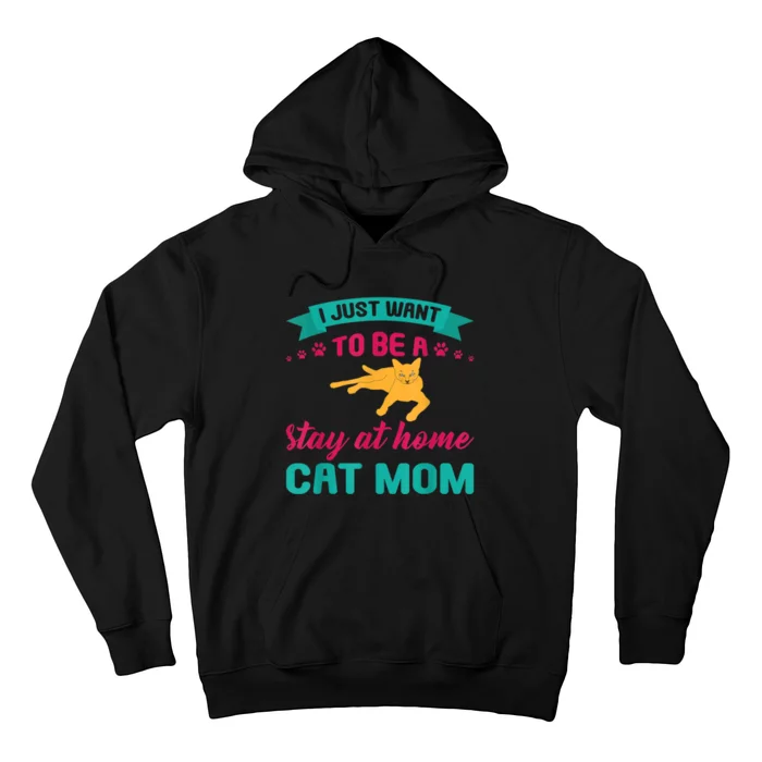 I Just Want To Be A Stay At Home Cat Mom Hoodie