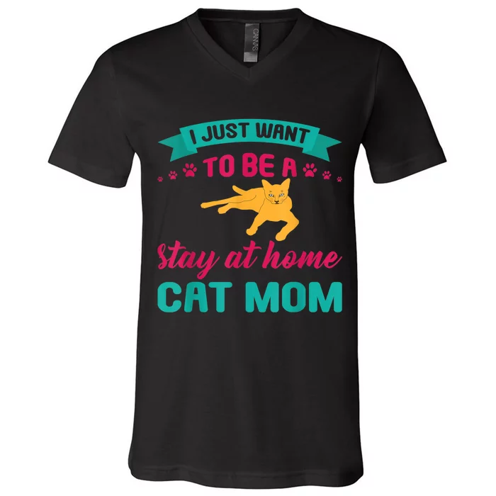 I Just Want To Be A Stay At Home Cat Mom V-Neck T-Shirt