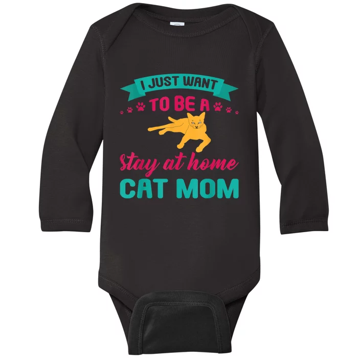 I Just Want To Be A Stay At Home Cat Mom Baby Long Sleeve Bodysuit