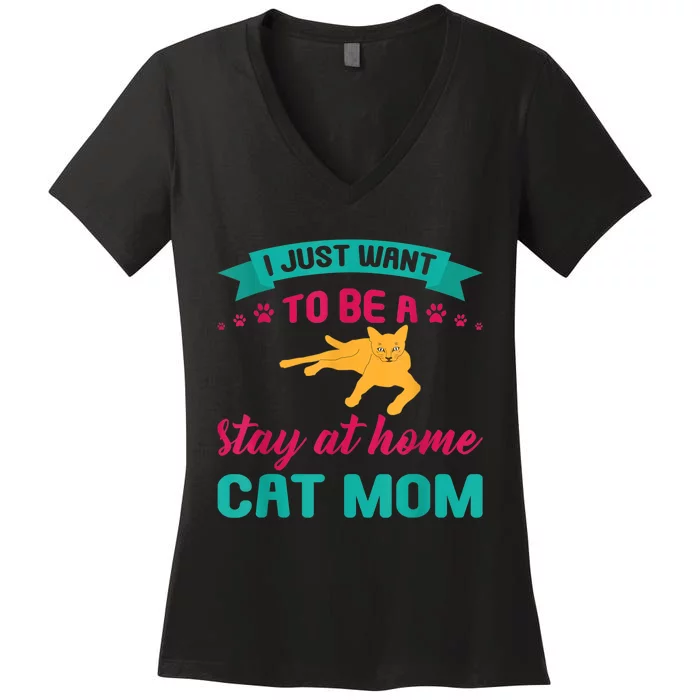 I Just Want To Be A Stay At Home Cat Mom Women's V-Neck T-Shirt