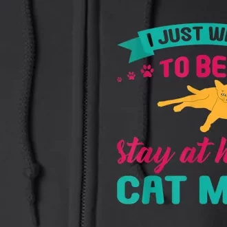 I Just Want To Be A Stay At Home Cat Mom Full Zip Hoodie