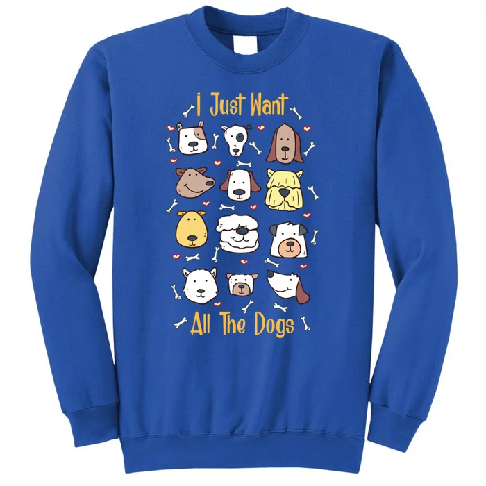 I Just Want All The Dogs Gift Tall Sweatshirt