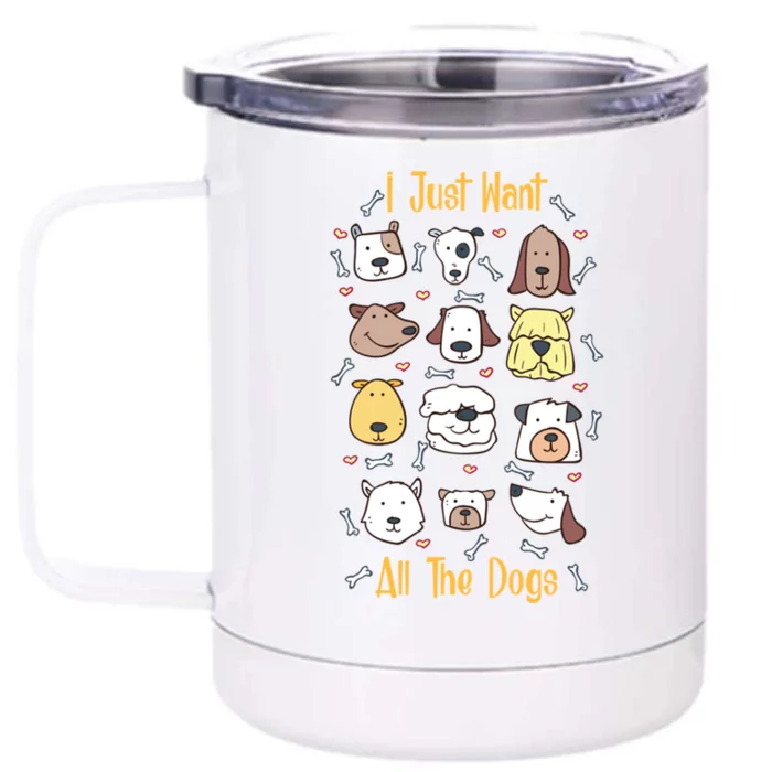 I Just Want All The Dogs Gift Front & Back 12oz Stainless Steel Tumbler Cup