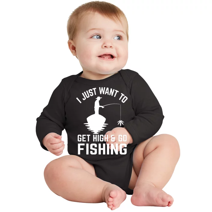 I Just Want To Get High And Go Fishing Funny Baby Long Sleeve Bodysuit