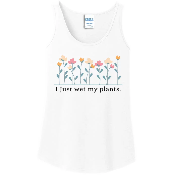 I Just Wet My Plants Funny Gardening Plant Lover Ladies Essential Tank