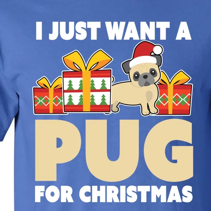 I Just Want A Pug For Christmas Cute Pug Owner Christmas Gift Tall T-Shirt