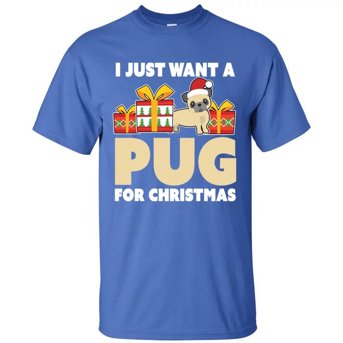 I Just Want A Pug For Christmas Cute Pug Owner Christmas Gift Tall T-Shirt