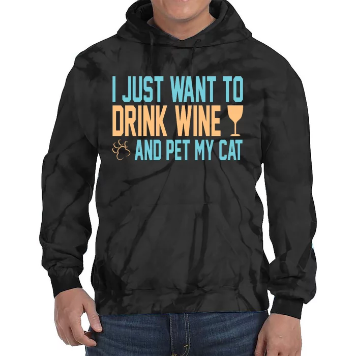 I Just Want To Drink Wine And Pet My Cat Tie Dye Hoodie