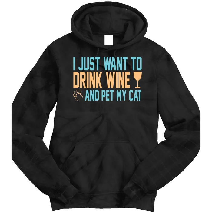 I Just Want To Drink Wine And Pet My Cat Tie Dye Hoodie