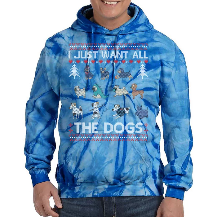 I Just Want All The Dogs Ugly Sweater Xmas Funny Ugly Gift Tie Dye Hoodie