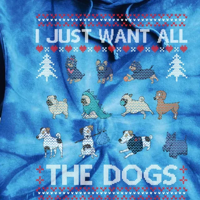 I Just Want All The Dogs Ugly Sweater Xmas Funny Ugly Gift Tie Dye Hoodie